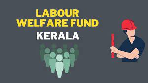 Labour Welfare Fund (LWF) – Kerala - HR Informative