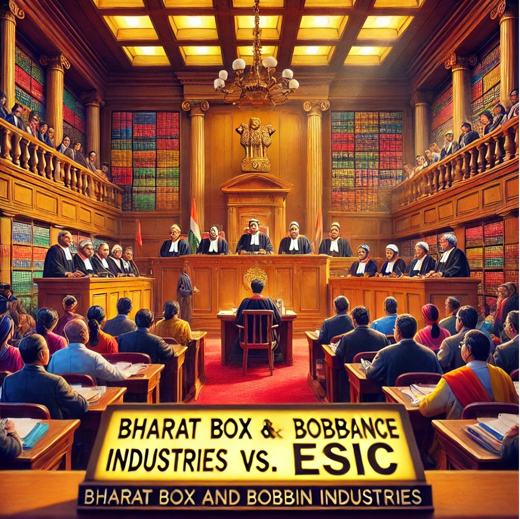 Landmark Judgment: Bharat Box and Bobbin Industries vs. ESIC – A Comprehensive Analysis